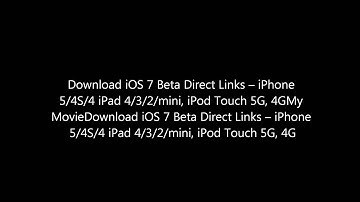 Download iOS 7 Beta Direct Links -- iPhone 5/4S/4 iPad 4/3/2/mini, iPod Touch 5G, 4G