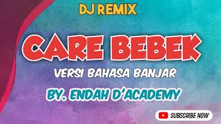CARE BEBEK VERSI BAHASA BANJAR❗- BY ENDAH D'ACADEMY (COVER) || DJ REMIX