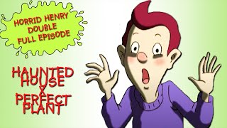 Haunted House - Perfect Plant | Horrid Henry DOUBLE Full Episodes