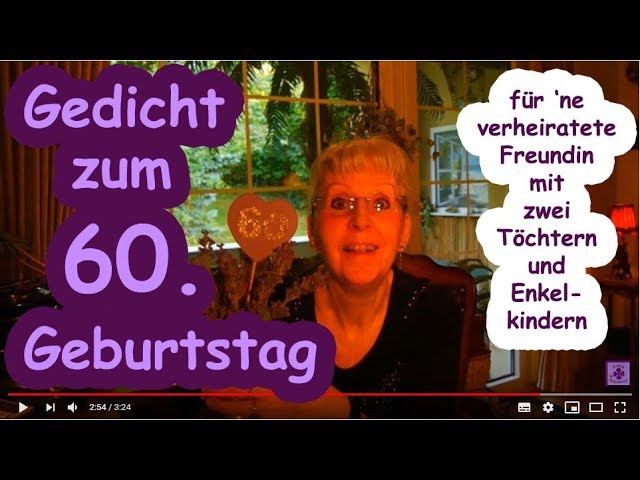 Fg268 Gedicht Zum 60 Geburtstag Fur Ne Verheiratete Freundin Mit 2 Tochtern Und Enkelkindern Youtube