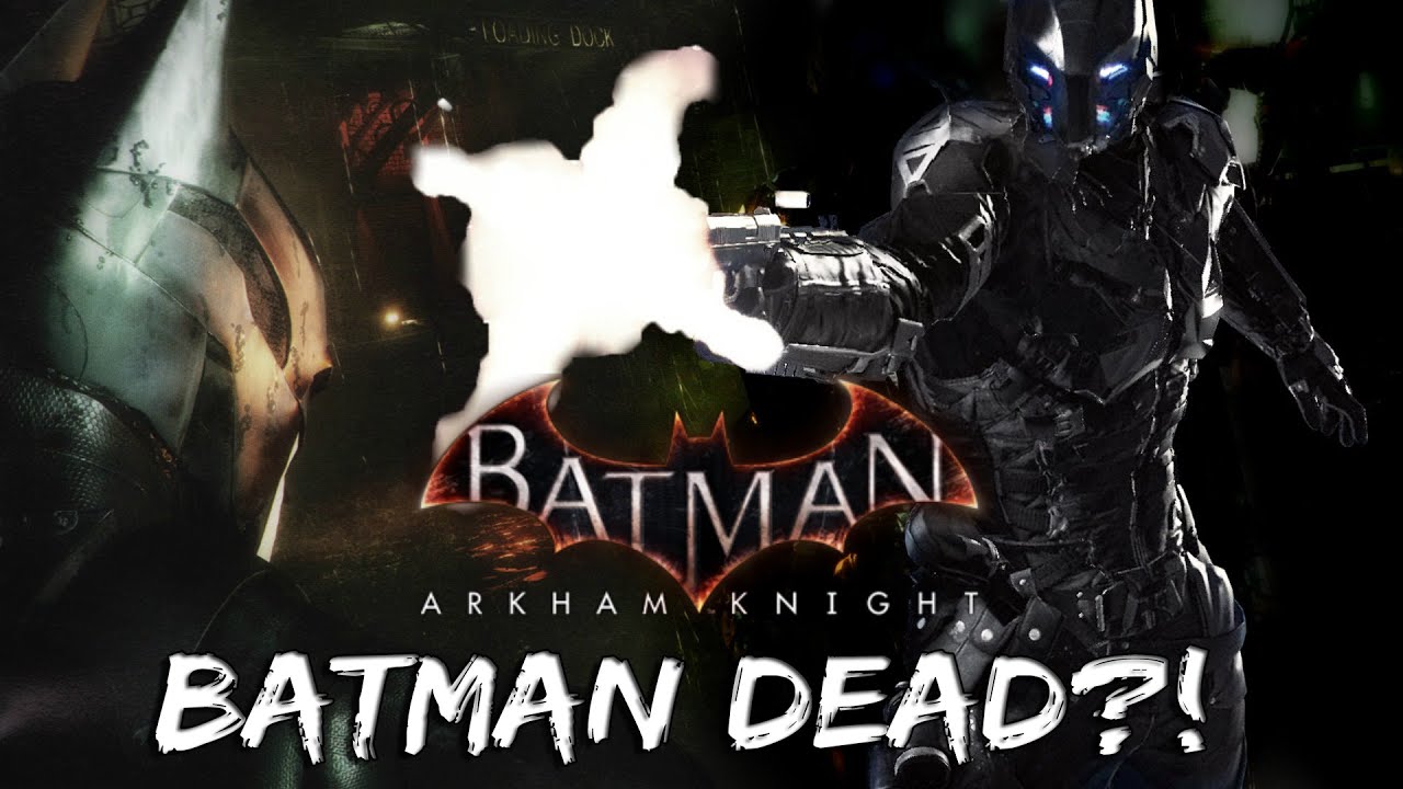 Batman Arkham Knight Batman's Death Confirmed?! YouTube