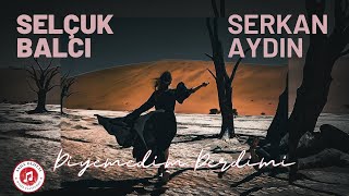 Selçuk Balcı feat Serkan Aydın - Diyemedim Derdimi