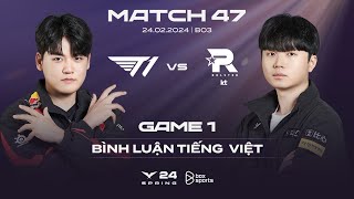 [24.02.2024] T1 vs KT | Game 1 | Bình Luận Tiếng Việt | LCK Mùa Xuân 2024