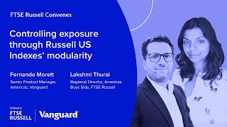 Controlling exposure through Russell US indexes' modularity | FTSE Convenes Funds & ETF Series