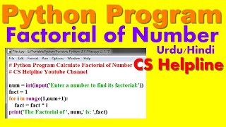 Python Program To Find Factorial of a number | Python Calculate Factorial Program | CS Helpline