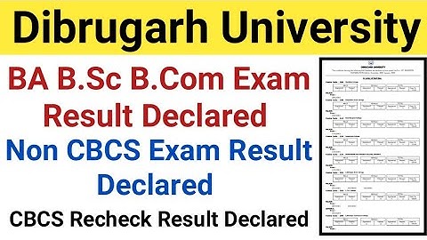Dibrugarh University B.A B.Sc B.Com Non CBCS Exam Result || CBCS Recheck Result || DU