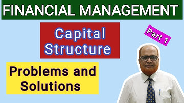 Financial Management II Capital Structure II Problems and Solutions II Part 1 II Hasham Ali Khan II