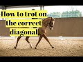 HOW TO TROT ON THE CORRECT DIAGONAL