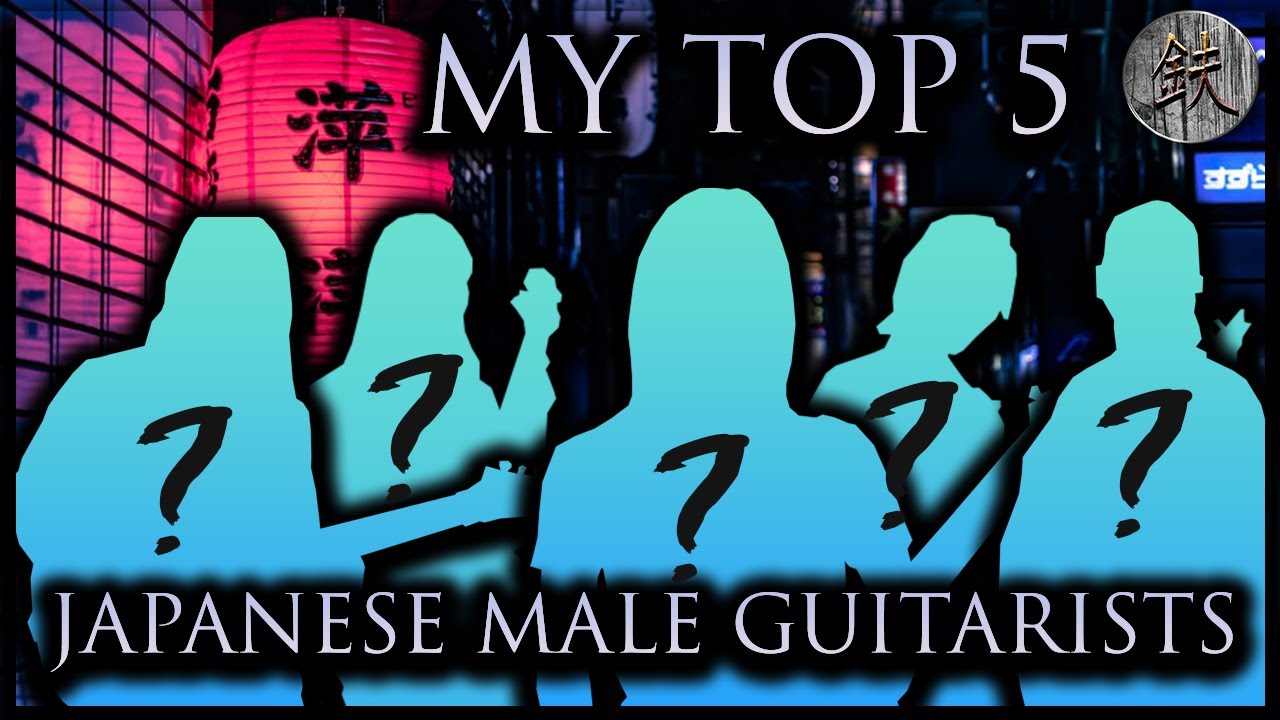My Top 5 Japanese Male Guitarists YouTube