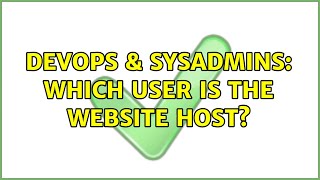 DevOps & SysAdmins: Which user is the website host? (3 Solutions!!) Profile