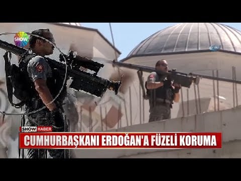 Cumhurbaşkanı Erdoğan'a füzeli koruma