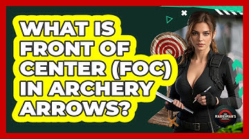 What Is Front Of Center (FOC) In Archery Arrows? - The Marksman