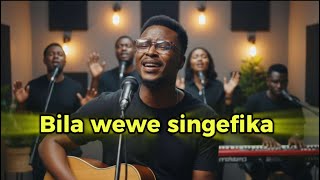 Bila Wewe Singefika Deep Swahili Worship Original Song Video