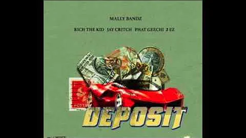 Deposit (feat. Rich The Kid, Mally Bandz, 2Ez, Jay Critch, Phat Geechi) prod: Lord unknown