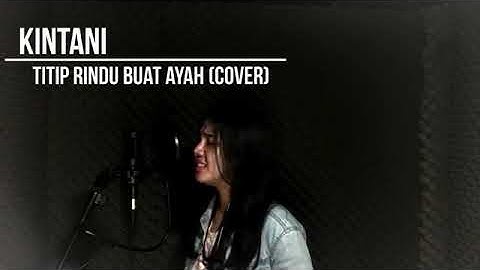 Kintani   Titip Rindu Buat Ayah Cover
