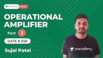 Operational Amplifier Part 2 | EE & ECE | GATE & ESE | Sujal Patel | Unacademy Flux