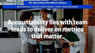 Unlocking Cross-Functional Team Success: Leads Own Metrics, Drive Results