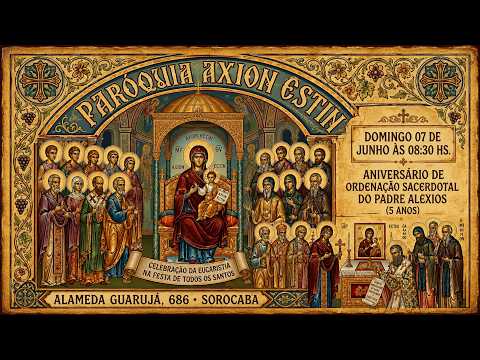 Santa e Divina Liturgia - Domingo de Todos os Santos - Paróquia Axion Estin