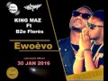 King maz ft b2o flors wovo