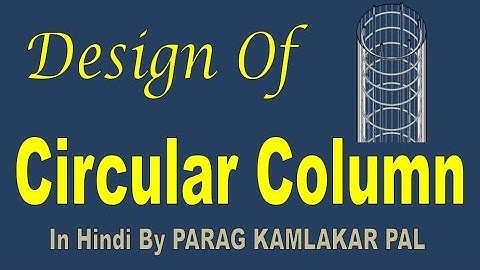 Design of RCC circular column in Hindi by Parag Kamlakar Pal.