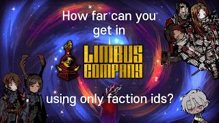 How Far can you get in Limbus Company using only Faction IDs? (G CORP. PART I)