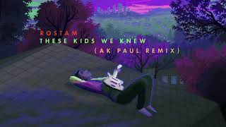 Rostam - These Kids We Knew (Ak Paul Remix) [Official Audio]