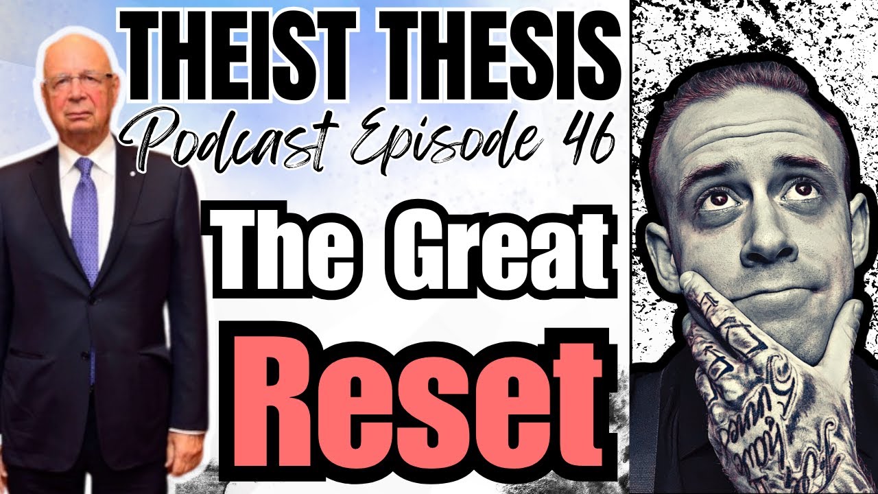 what-is-agenda-2030-great-reset-theist-thesis-podcast-episode-46
