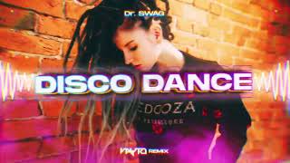 Dr. SWAG - DISCO DANCE (VAYTO REMIX) 2022