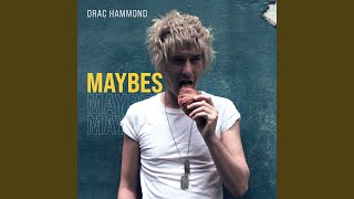 Video thumbnail of "Drac Hammond - Maybes"