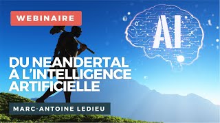 Du Néandertal à l’Intelligence Artificielle… - Marc-Antoine LEDIEU