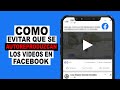 COMO EVITAR QUE SE AUTOREPRODUZCAN LOS VIDEOS EN Facebook