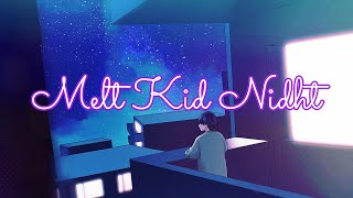 Melt Kid Night