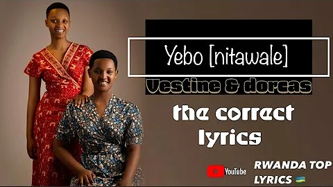 YEBO[Nitawale] - Vestine & Dorcas [Lyrics]