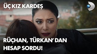 Rüçhan, Türkan'dan hesap sordu! Üç Kız Kardeş 4. Bölüm