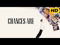 Chances Are 1989 Robert Downey Jr Cybill Shepherd Ryan O Neal Romantic Comedy Review Facts Chances Are 1989 Robert Downey Jr Cybill Shepherd Ryan O Neal Romantic Comedy Review Facts