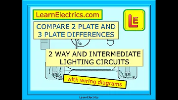 2 WAY & INTERMEDIATE LIGHTING CIRCUITS – 2 PLATE & 3 PLATE DIFFERENCES – EASY TO FOLLOW DRAWINGS