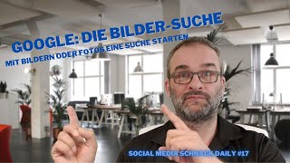 Google Mit Bildern Oder Fotos Suchen Die Bildersuche Social Media Schnack Daily 17 Youtube