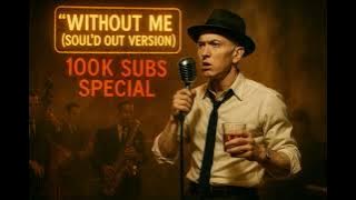 Eminem – Without Me (Soul’d Out Version) | 100K Subs Special