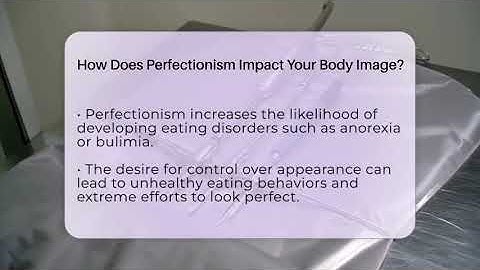 How Does Perfectionism Impact Your Body Image? - Inside Body Image