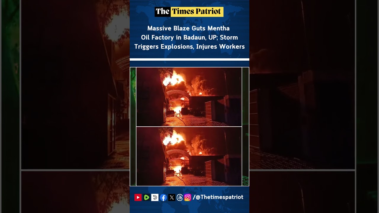 Massive Blaze Guts Mentha Oil Factory in Badaun, UP; Storm Triggers Explosions, Injures Workers