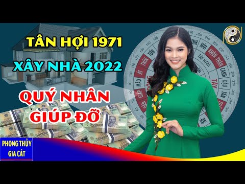 Video Xem Tuổi Đẹp Làm Nhà Năm 2022 Cho Tuổi TÂN HỢI 1971... - youtube