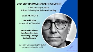 KEYNOTE: An Introduction to the Cognitive Age: AI Driving Change in Healthcare - John Nosta -