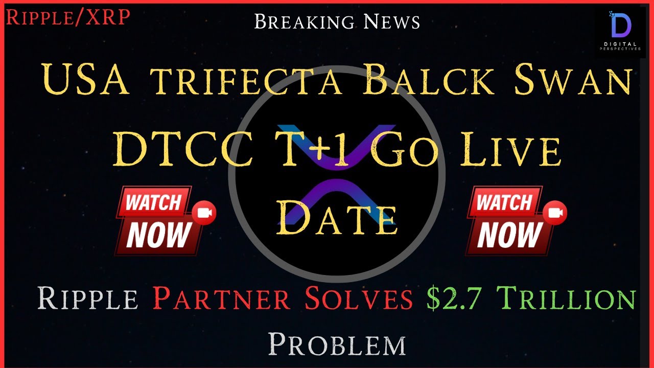 Ripple/XRP-DTCC Go LIve Date, Ripple Partner Solves $2.7 Trillion Problem,  US Trifecta Black Swan? - YouTube