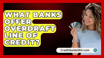 What Banks Offer Overdraft Line Of Credit? - CreditGuide360.com