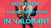 Valorant Couldn T Start Error Valorant Not Launching Fix Youtube