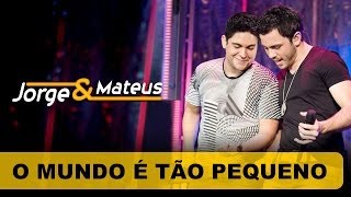 Jorge & Mateus - O Mundo É Tão Pequeno - [DVD O Mundo é Tão Pequeno]-(Clipe Oficial)