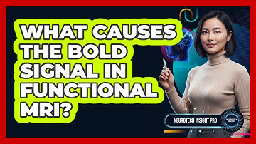 What Causes The BOLD Signal In Functional MRI?