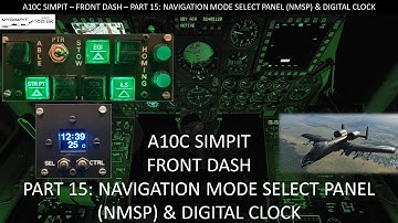 Simpit A10C - Front Dash - Part 15: Navigation Mode Select Panel (NMSP) & Digital Clock