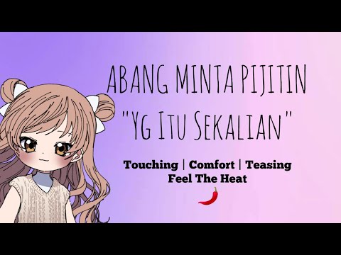 ASMR CEWEK | ABANG MINTA PIJAT SEBADAN ++ | Touching & Teasing