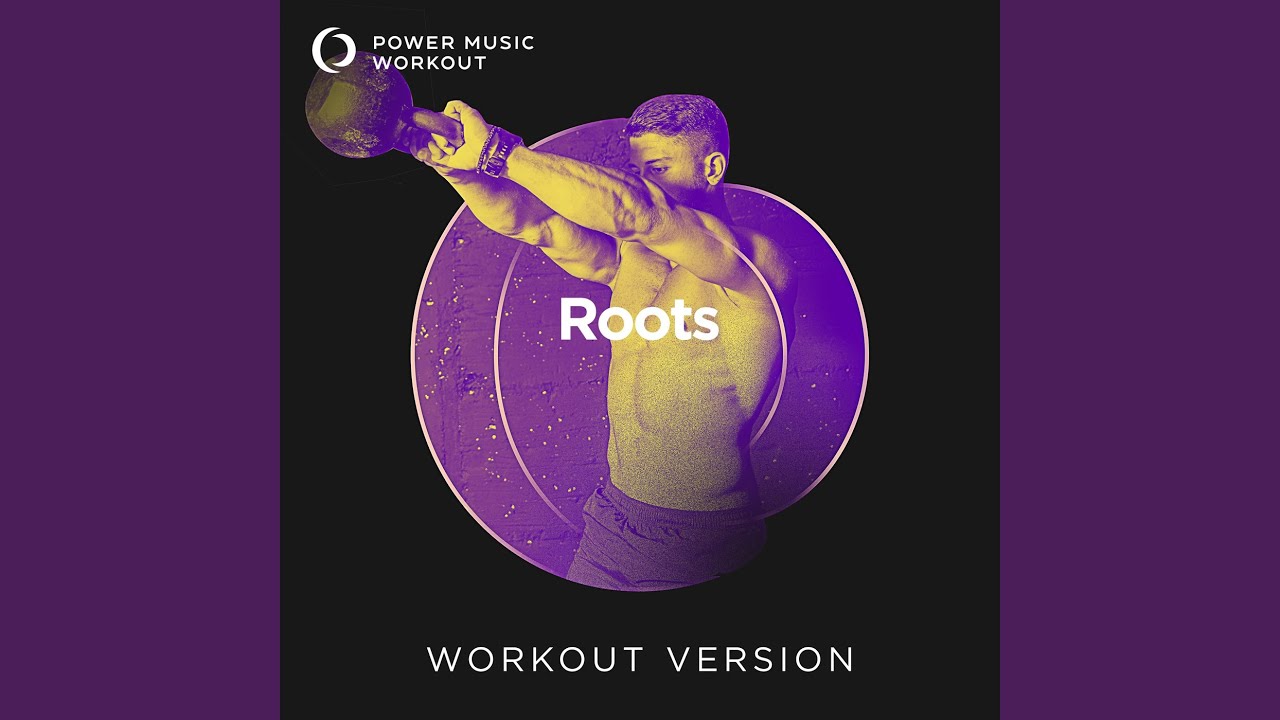 Roots (Extended Workout Version 128 BPM) - YouTube